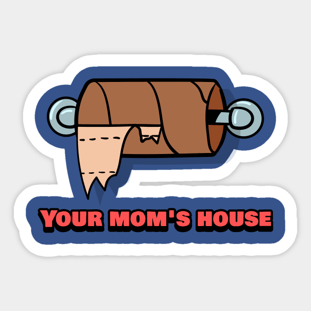 Your Mom's House Funny Dirty Humor Sticker by TeeTrendz